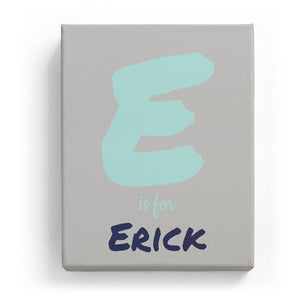 E is for Erick - Artistic