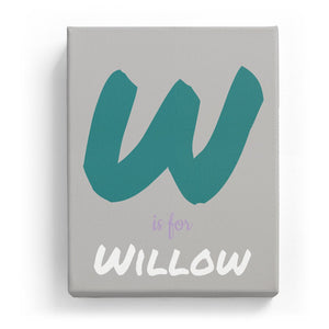 W is for Willow - Artistic