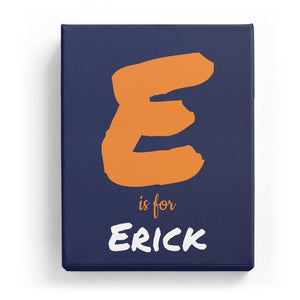 E is for Erick - Artistic