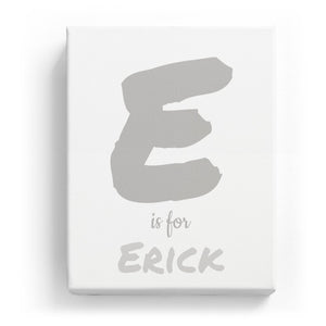 E is for Erick - Artistic