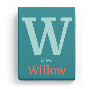 W is for Willow - Classic