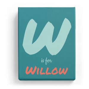 W is for Willow - Artistic