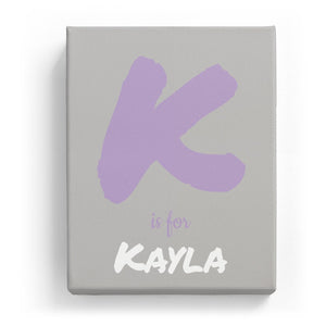 K is for Kayla - Artistic