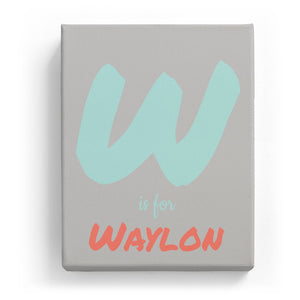 W is for Waylon - Artistic