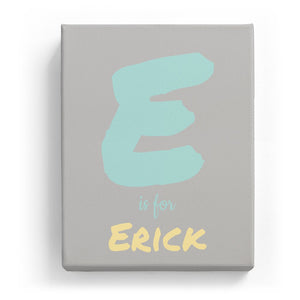 E is for Erick - Artistic