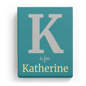 K is for Katherine - Classic